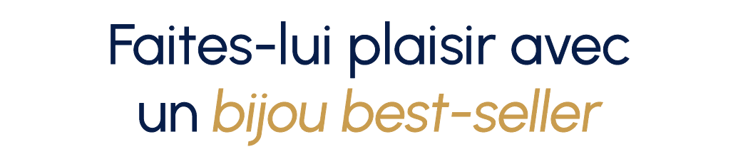 Faites-lui plaisir avec un bijou best-seller
